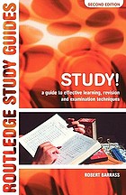 Study! : a guide to effective learning, revision, and examination techniques