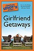 The complete idiot's guide to girlfriend getaways 著者：  Lisa Kasanicky 