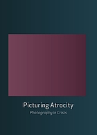 Picturing atrocity : photography in crisis