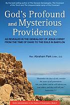 God's profound and mysterious providence : as revealed in the genealogy of Jesus Christ from the time of David to the exile in Babylon