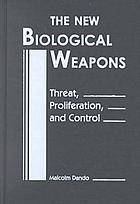 The new biological weapons : threat, proliferation, and control