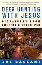 Deer hunting with Jesus : dispatches from America's class war