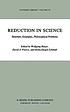 Reduction in science : structure, examples, philosophical... by  Wolfgang Balzer 