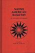 Native American basketry : an annotated bibliography by Frank W Porter