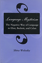 Language mysticism : the negative way of language in Eliot, Beckett, and Celan