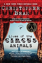 Lives of the circus animals : a novel