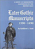 Later Gothic manuscripts, 1390-1490 por  Kathleen L Scott 