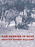 Our enemies in blue : police and power in America
