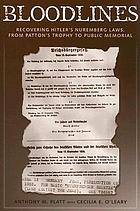 Bloodlines : recovering Hitler's Nuremberg Laws, from Patton's trophy to public memorial