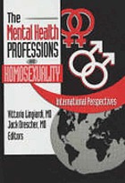 Mental health professions and homosexuality : international perspectives