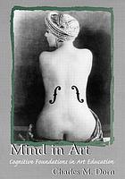 Mind in art : cognitive foundations in art education