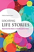 Locating Life Stories Beyond East-West Binaries... by Maureen Perkins