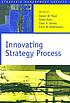 Innovating strategy process von Steven W Floyd