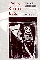 Lévinas, Blanchot, Jabès : figures of estrangement