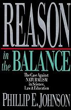 Reason in the balance : the case against naturalism in science, law & education