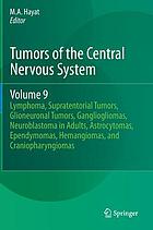 Tumors of the central nervous system. / Volume 9, Lymphoma, supratentorial tumors, glioneuronal tumors, gangliogliomas, neuroblastoma in adults, astrocytomas, ependymomas, hemangiomas, and craniopharyngiomas