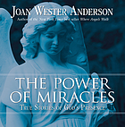 The power of miracles : true stories of God's presence