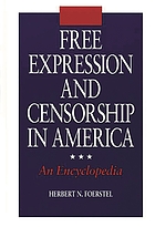Free expression and censorship in America : an encyclopedia