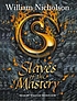 Slaves of the mastery 著者： William Nicholson
