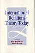 International relations theory today by Ken Booth