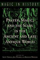 Prayer, magic, and the stars in the ancient and late antique world
