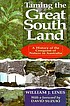 Taming the great South Land : a history of the... de William J Lines