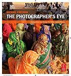 The photographer's eye : composition and design for better digital photos