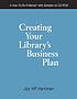 Creating your library's business plan : a how-to-do-it manual with samples on CD-ROM