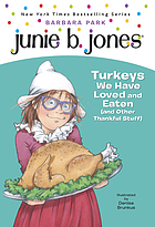 Junie B., first grader : turkeys we have loved and eaten (and other thankful stuff)