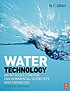 Water technology : an introduction for environmental... by  N  F Gray 