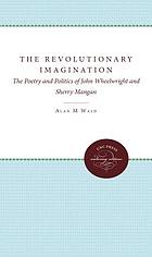 The revolutionary imagination : the poetry and politics of John Wheelwright and Sherry Mangan