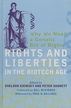 Rights and liberties in the biotech age : why we need a genetic bill of rights