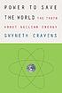 Power to save the world : the truth about nuclear energy