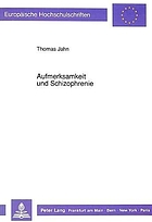 Aufmerksamkeit und Schizophrenie : theoretische Darstellung und empirische Untersuchung sequentieller Reaktionszeiteffekte und elektrodermaler Aktivität als Indikatoren gestörter Informationsverarbeitungsprozesse schizophren erkrankter Patienten