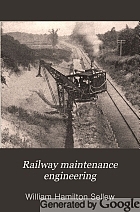 Railway maintenance engineering, with notes on construction,