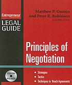 Principles of negotiation : strategies, tactics, techniques to reach agreements