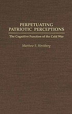 Perpetuating patriotic perceptions : the cognitive function of the Cold War