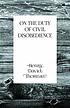 On the Duty of Civil Disobedience. by Henry David Thoreau