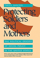 Protecting soldiers and mothers : the political origins of social policy in the United States