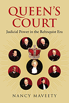 Queen's court : judicial power in the Rehnquist era