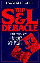 The S&L debacle : public policy lessons for bank and thrift regulation
