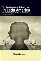 Tax evasion and the rule of law in Latin America : the political culture of cheating and compliance in Argentina and Chile