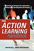 The action learning handbook : powerful techniques for education, professional development and training