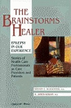 The brainstorms healer : epilepsy in our experience : stories of health care professionals as care providers and patients