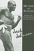 My life and battles 著者： Jack Johnson