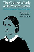 The colonel's lady on the western frontier : the correspondence of Alice Kirk Grierson