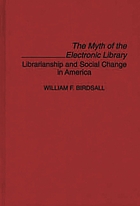 The myth of the electronic library : librarianship and social change in America