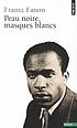 Peau noire masques blancs 著者： Frantz Fanon