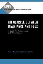 The quarrel between invariance and flux : a guide for philosphers and other players