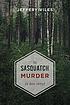 The Sasquatch murder : (a love story) by  Jeffery Viles 
